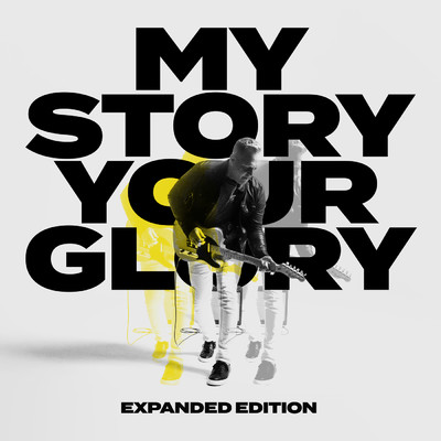 My Story Your Glory (Micah Tyler Collab Version)/Matthew West／Micah Tyler