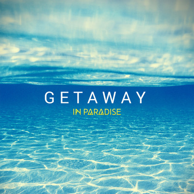Getaway/In Paradise
