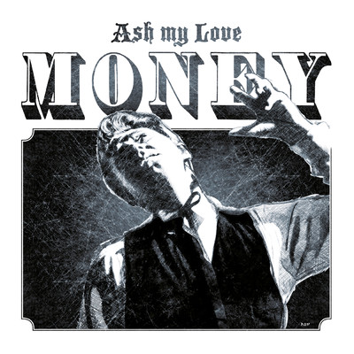 Money/Ash My Love