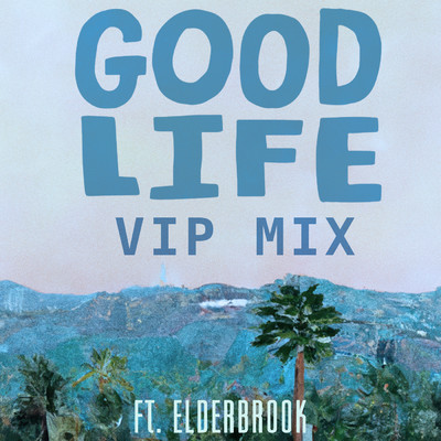 Good Life (VIP Mix) feat.Elderbrook/Good Life