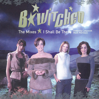 I Shall Be There/B*Witched