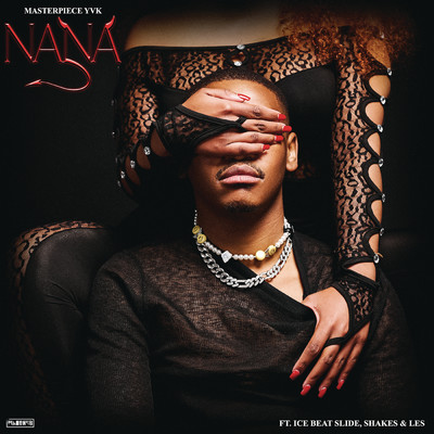 Nana feat.Ice Beats Slide,Shakes,Les/Masterpiece YVK