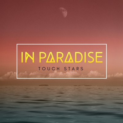 シングル/Touch Stars/In Paradise