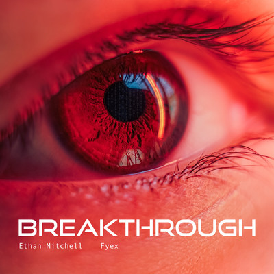 BREAKTHROUGH (Extended Mix)/Ethan Mitchell／Fyex