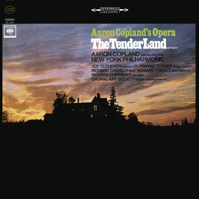 The Tender Land (Opera in Three Acts): Act 3: Later that night; then graduation day (dawn). Introduction - starting slowly/Claramae Turner／Richard Cassilly／Richard Fredericks／Norman Treigle／Joy Clements／Aaron Copland／Choral Art Society／New York Philharmonic Orchestra
