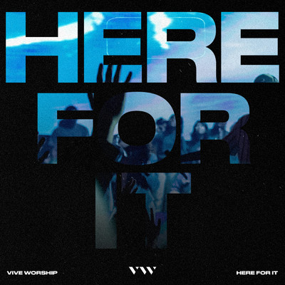 Here For It/VIVE Worship