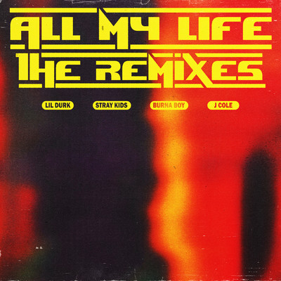 All My Life (Burna Boy Remix) (Clean)/Lil Durk／Burna Boy／J. Cole