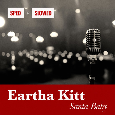 Santa Baby (Slowed & Reverb)/Eartha Kitt