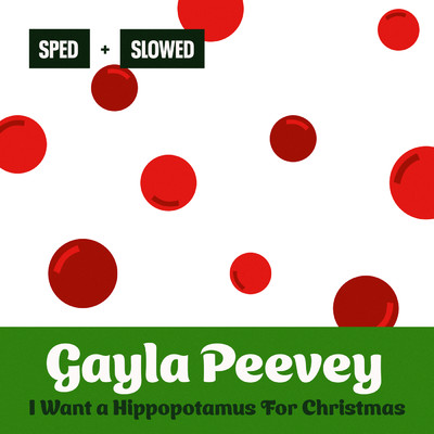 シングル/I Want a Hippopotamus for Christmas (Hippo the Hero) (Sped Up)/Gayla Peevey