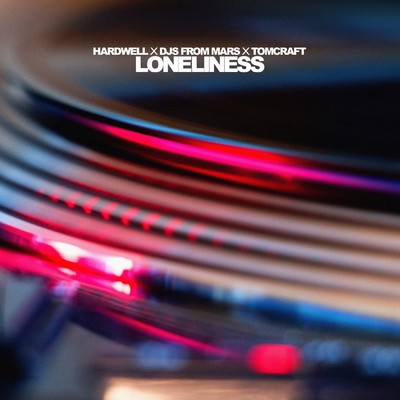 Loneliness/Hardwell／DJs From Mars／Tomcraft