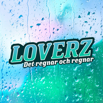 Det regnar och regnar/LOVERZ