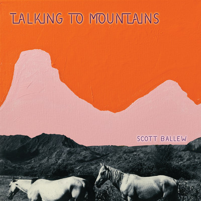 Talking to Mountains/Scott Ballew