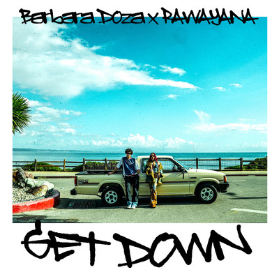 Get Down/Barbara Doza／Rawayana