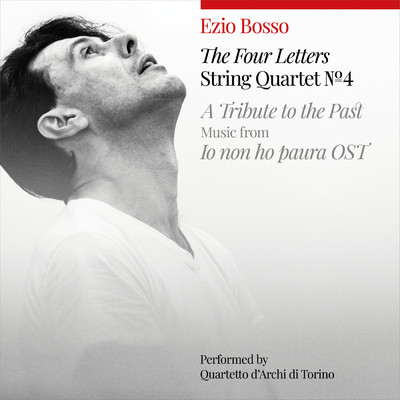 String Quartet No.4 ”The Four String Quartet No.4 ”The Four Letters” ／ A Tribute To The Past, Music From ”Io Non Ho Paura” OST/Ezio Bosso／Quartetto D'Archi Di Torino