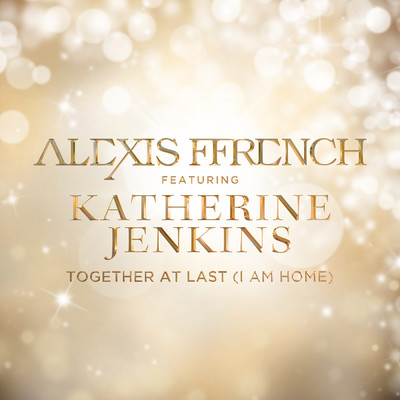 シングル/Together At Last (I Am Home) feat.Katherine Jenkins/Alexis Ffrench