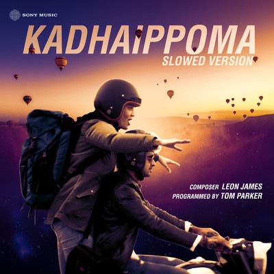 Kadhaippoma (Slowed Version)/Tom Parker／Leon James／Sid Sriram