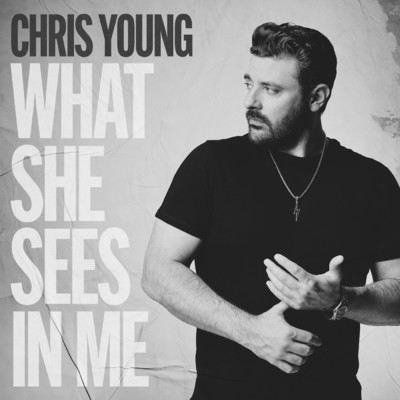 What She Sees in Me/Chris Young