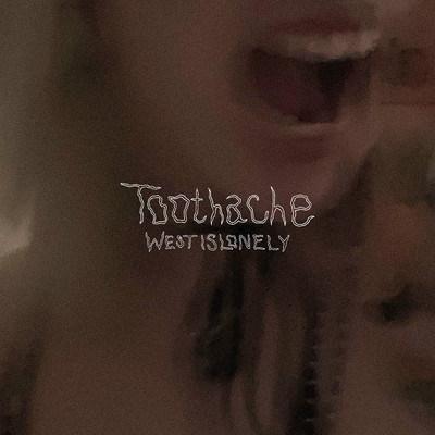 Toothache/Westislonely