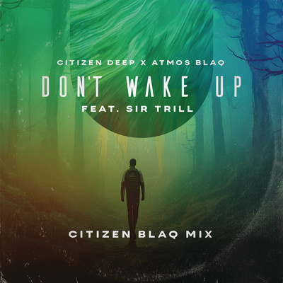 Don't Wake Up (Citizen Blaq Mix) feat.Sir Trill/Citizen Deep／Atmos Blaq