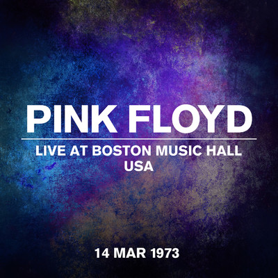 Live at Boston Music Hall, USA - 14 March 1973/Pink Floyd