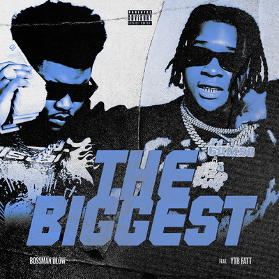 The Biggest (Explicit) feat.YTB Fatt/BossMan DLow