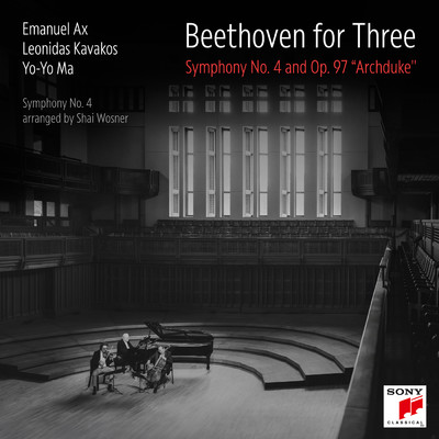 Beethoven for Three: Symphony No. 4 and Op. 97 ”Archduke”/Yo-Yo Ma／Leonidas Kavakos／Emanuel Ax