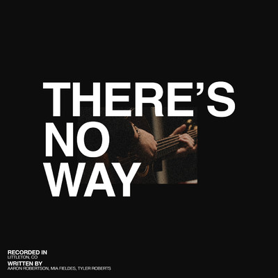 There's No Way (Song Session) (Live)/Red Rocks Worship／Essential Worship