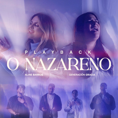 O Nazareno (Playback)/Aline Barros／Generacion Gracia Musica