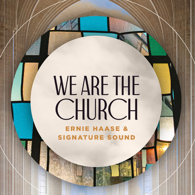 シングル/We Are The Church/Ernie Haase & Signature Sound