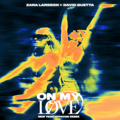 On My Love (Hypaton Remix)/Zara Larsson／David Guetta／Hypaton