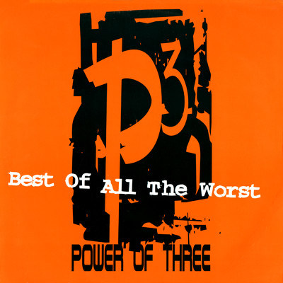 シングル/Best of All the Worst (Radio Acapella) (Clean)/Power of Three