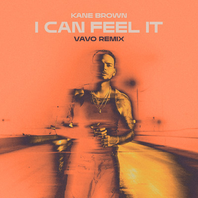 I Can Feel It (VAVO Remix)/Kane Brown／VAVO
