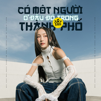シングル/Co Mot Nguoi O Dau Do Trong Thanh Pho/Juky San
