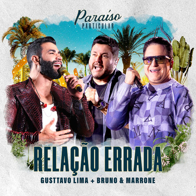 シングル/Relacao Errada (Ao Vivo)/Gusttavo Lima／Bruno & Marrone