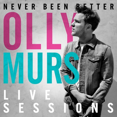 アルバム/Olly Murs Never Been Better: Live Sessions/Olly Murs