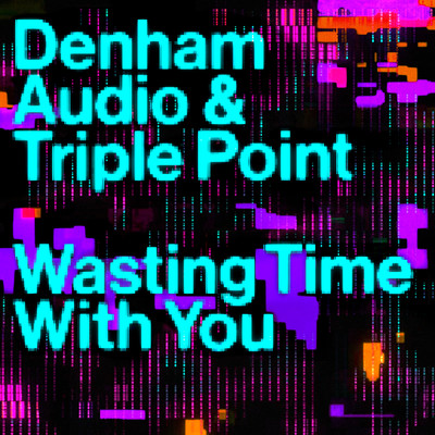 Wasting Time With You/Denham Audio／Triple Point