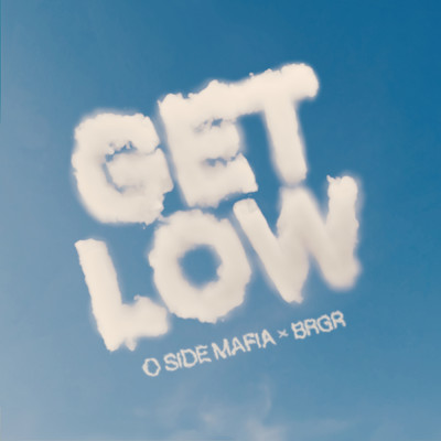 Get Low/O SIDE MAFIA／BRGR