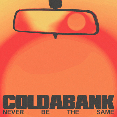 Never Be the Same/Coldabank
