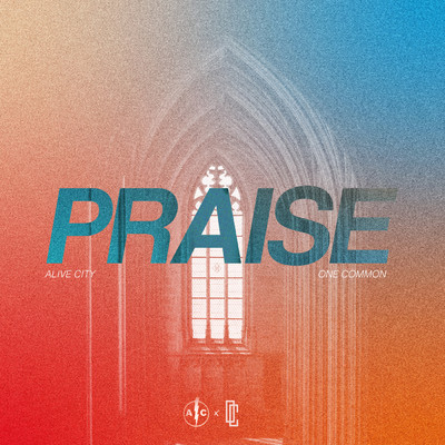 PRAISE/Alive City／One Common