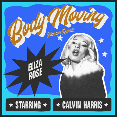 Body Moving (Skream Remix)/Eliza Rose／Calvin Harris