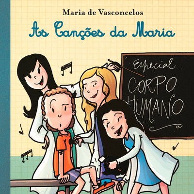 As cancoes da Maria - Especial Corpo Humano/Maria de Vasconcelos