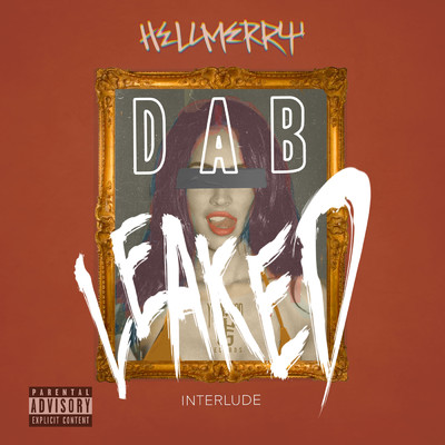 DAB - Leaked interlude (Explicit)/HELLMERRY