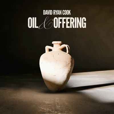 Oil And Offering/David Ryan Cook