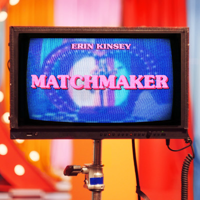 シングル/Matchmaker/Erin Kinsey