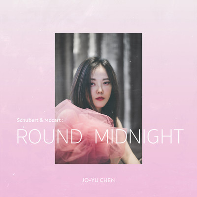アルバム/Schubert & Mozart: 'Round Midnight/Jo-Yu Chen
