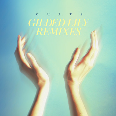 Gilded Lily (Hardaway and Madeline Follin Remix)/Cults