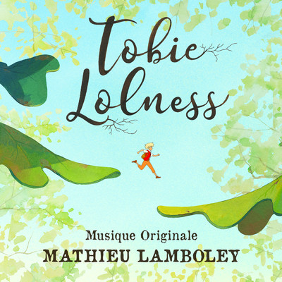 アルバム/Tobie Lolness (Original Series Soundtrack)/Mathieu Lamboley
