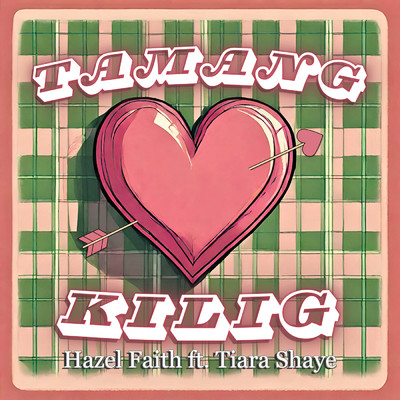 Tamang Kilig feat.Tiara Shaye/Hazel Faith