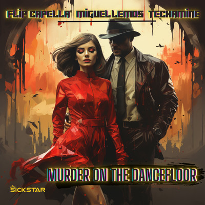 Murder On The Dancefloor (Hypertechno)/Flip Capella／Miguel Lemos／Techamine