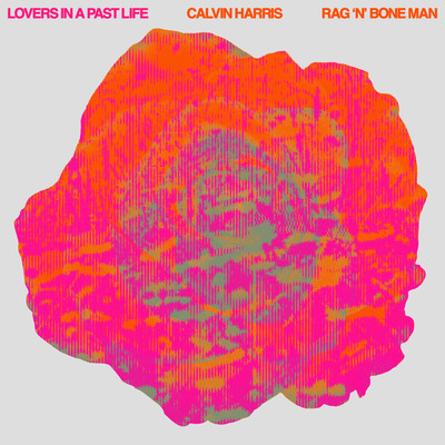 シングル/Lovers In A Past Life/Calvin Harris／Rag'n'Bone Man